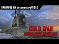 The Cold War: In Enemy’s Depth The Submarine War (Full Doc)