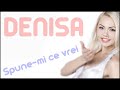 DENISA - Spune-mi ce vrei