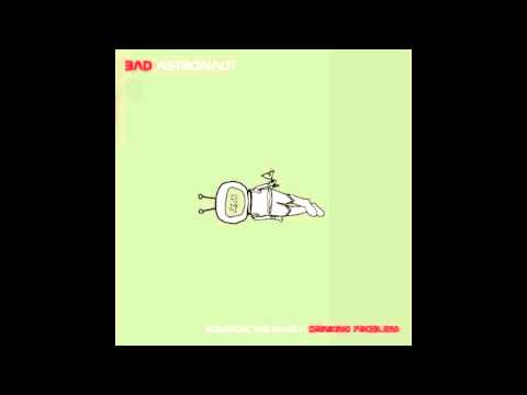 Bad Astronaut - These Days