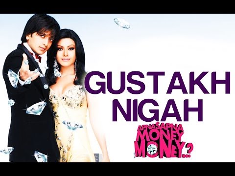 Gustakh-Nigah-Apna-Sapna-money-money