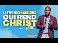 LE TYPE DE CONNAISSANCE QUI REND CHRIST VISIBLE - Ps Teddy NGBANDA