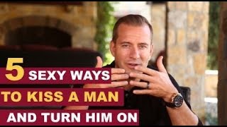 5 Sexy Ways to Kiss a Man and Turn Him On | Dating Advice for Women by Mat Boggs