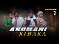 ASUMANI KIBAKA  ep 7