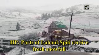 Video - हिमाचल प्रदेश: Lahaul-Spiti के कुछ हिस्सों में Fresh Snowfall