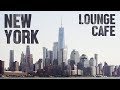 New York Lounge Caf 2025