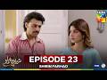 Shirin Farhad - Episode 23 - 26 July 25 [ Farhan Saeed & Kinza Hashmi ] Master Paints, PEL - HUM TV