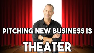 Pitching New Business is Theater, Improve Your Business Pitch Presentation