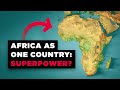 What If Africa Was Just ONE Country? - 2017