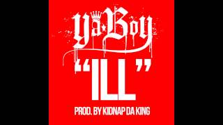 Ya Boy - Ill (prod. Kidnap Da King)