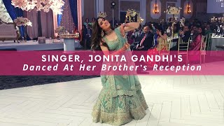 Singer, Jonita Gandhi&#39;s Danced At Her Brother&#39;s Reception | WedMeGood