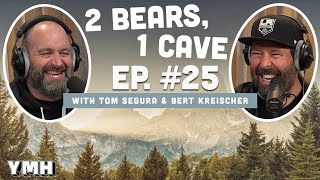 Ep. 25 | 2 Bears 1 Cave w/ Tom Segura &amp; Bert Kreischer