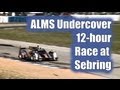 ALMS Undercover - Episode 2 - Twelve Hours of Sebring