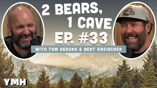 Ep. 33 | 2 Bears 1 Cave w/ Tom Segura &amp; Bert Kreischer