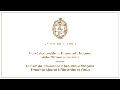 VU. Prancūzijos prezidento Emmanuelio Macrono vizitas Vilniaus universitete