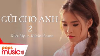 Gửi Cho Anh 2 - Khởi My - The Most Viewed Short Film Music Video