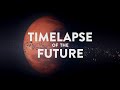 TIMELAPSE OF THE FUTURE: A Journey to the End of Time (4K) - 2019