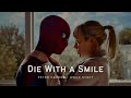 Peter + Gwen  Die With A Smile (The Amazing Spider-Man)