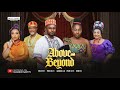 ABOVE AND BEYOND - MAURICE SAM, PEARL WATS, BIBI SONYE, 2025 Latest Full Nigerian Movie
