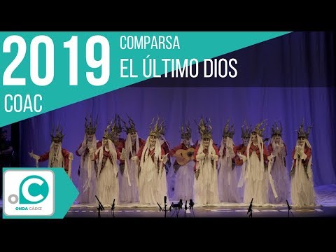 La agrupación El último Dios llega al COAC 2019 en la modalidad de Comparsas. En años anteriores (2018) concursaron en el Teatro Falla como La canción perdida, consiguiendo una clasificación en el concurso de Preliminares. 
