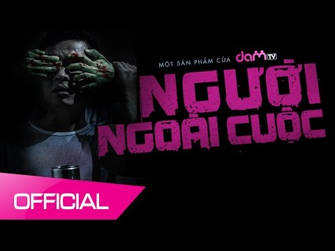 NGƯỜI NGOÀI CUỘC - Video Phim Kinh Dị Việt Nam - DAMtv