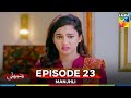 Manjhli -  Episode 23 - 3rd July 2025 [ Fahad Sheikh, Khadija Saleem & Shaheera Jalil ] - HUM TV
