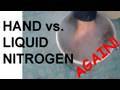 Hand vs. Liquid Nitrogen - Revisited