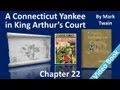 Part 4 - Chapter 22 - A Connecticut Yankee in King Arthur's Court by Mark Twain