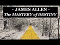 THE MASTERY OF DESTINY by James Allen - FULL Audio Book | Greatest Audio Books