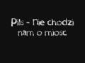 Pils - Nie chodzi nam o miłość