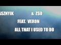 Dj Hlásznyik & Zso feat. Veron - All That I Used To (Radio Edit 3!) [Demo videó!]