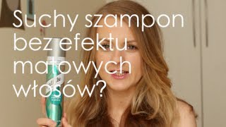 Suchy szampon bez matowego efektu? test by nieesia25