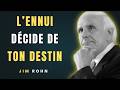 Ta R?action Face ? lEnnui Fait Toute la Diff?rence  Motivation par Jim Rohn