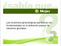 Sabía que...?. Revisiones ginecológicas para prevenir el cáncer.