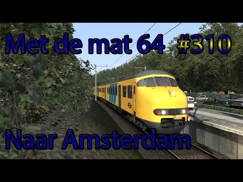 Met de mat 64 naar Amsterdam - Train Simulator 2017 #310