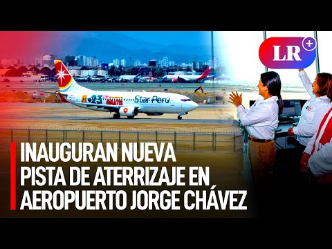 Aeropuerto Jorge Chávez: así fue el primer vuelo que inauguró nueva pista de aterrizaje | #LR