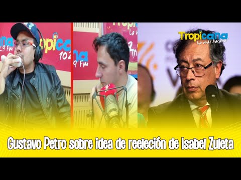 Gustavo Petro habla de propuesta de reelección de Isabel Zuleta