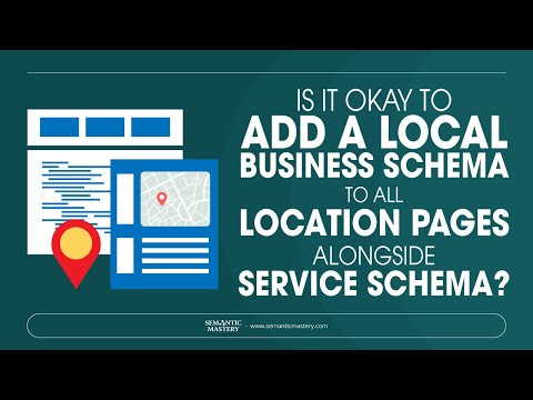 Is It Okay To Add A Local Business Schema To All Location Pages Alongside Service Schema?