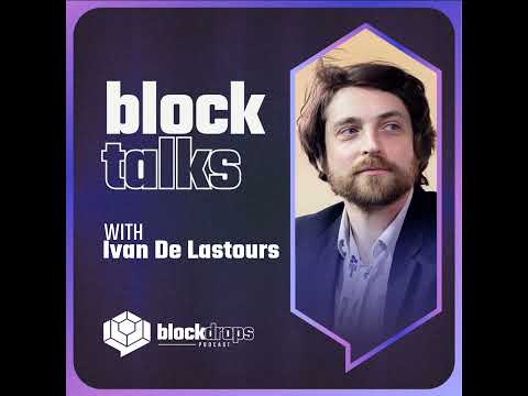 BlockTalks with Ivan De Lastours