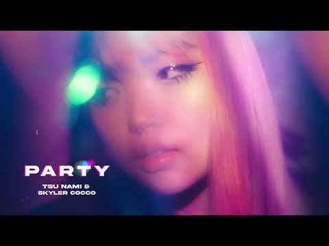 Tsu Nami & Skyler Cocco - Party