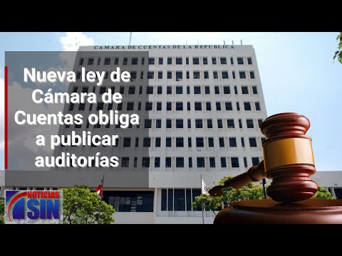 Nueva ley de Cámara de Cuentas obliga a publicar auditorías