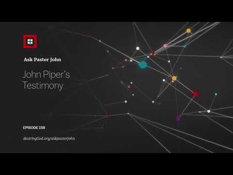 John Piper’s Testimony // Ask Pastor John