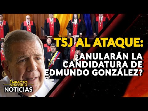 TSJ AL ATAQUE: ¿anularán la candidatura de Edmundo González?|  NOTICIAS VENEZUELA HOY 2024