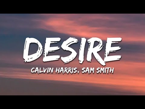 Calvin Harris, Sam Smith - Desire (Lyrics)