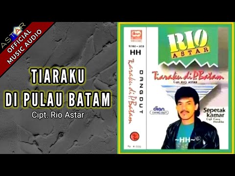 TIARAKU DI PULAU BATAM - RIO ASTAR (OFFICIAL MUSIC AUDIO)