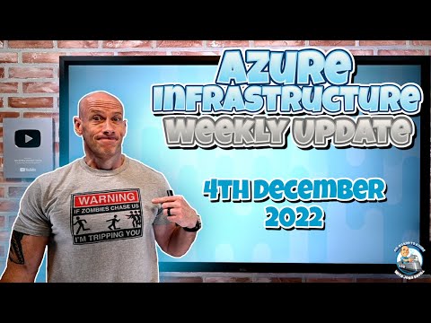 Azure Infrastructure Update - 4th December 2022