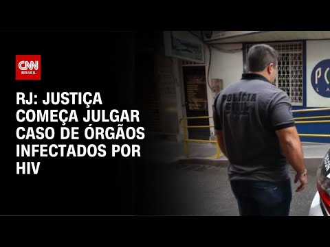 ​RJ: Justiça começa julgar caso de órgãos infectados por HIV  | LIVE CN