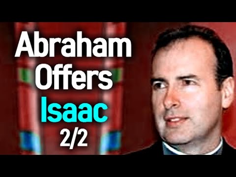 Abraham Offers Isaac Part 2/2 - Kenneth Stewart Sermon