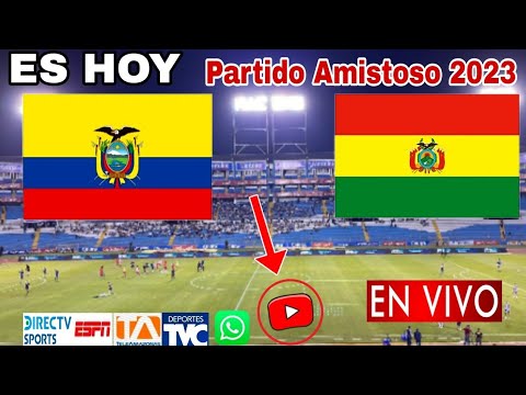 Ecuador vs. Bolivia en vivo, donde ver, a que hora juega Ecuador vs. Bolivia Amistoso 2023