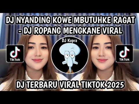 DJ NYANDING KOWE MBUTUHKE RAGAT SEDANGKAN AKU IKI WONG MLARAT || DJ ROPANG VIRAL TIKTOK 2025‼️