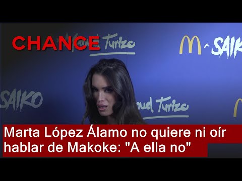Marta López Álamo no quiere ni oír hablar de Makoke: A ella no